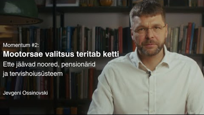 Momentum #2: mootorsae valitsus teritab ketti (Jevgeni Ossinovski)
