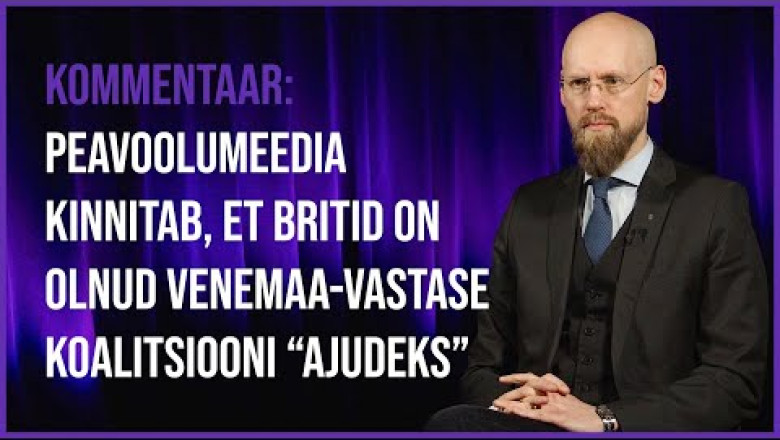 Varro Vooglaid: peavoolumeedia kinnitusel on britid olnud Venemaa-vastase koalitsiooni "ajudeks"