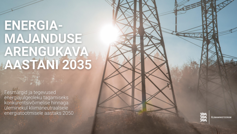 Vabariigi Valitsus kinnitas energeetikasektorit töökindlamaks, taskukohasemaks ja puhtamaks muutva arengukava